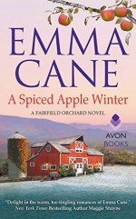 A Spiced Apple Winter: A Fairfield Orchard Novel - Emma Cane