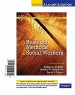 Research Methods for Social Workers, Books a la Carte Edition - Bonnie L. Yegidis, Robert W. Weinbach, Laura L. Myers