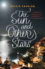 The Sun and Other Stars: A Novel - Brigid Pasulka