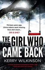 The Girl Who Came Back: A totally gripping psychological thriller with a twist you won’t see coming - Kerry Wilkinson