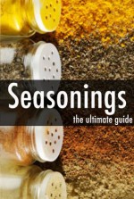 Seasonings - The Ultimate Recipe Guide - Jessica Dreyher, Encore Books