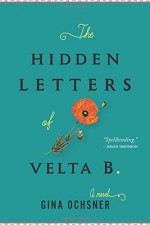 The Hidden Letters of Velta B. - Gina Ochsner