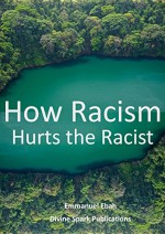 How Racism Hurts the Racist - Emmanuel Ebah