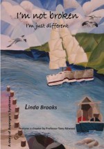 I'm Not Broken, I'm Just Different: A Story of Living with Asperger's Syndrome - Linda Ruth Brooks, Tony Attwood