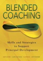 Blended Coaching: Skills and Strategies to Support Principal Development - Ellen Moir