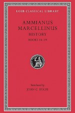 Ammianus Marcellinus: Roman History, Volume I, Books 14-19 (Loeb Classical Library No. 300) - Ammianus Marcellinus