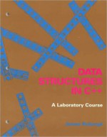 Data Structures in C++: A Lab Course - James Roberge