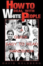 How To Deal With White People - David Goldberg