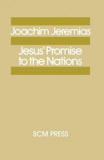 Jesus' Promise to the Nations - Joachim Jeremias