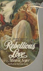 Rebellious Love - Maura Seger