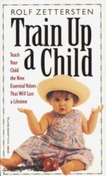 Train Up a Child - Rolf Zettersten