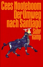 Der Umweg nach Santiago - Cees Nooteboom, Helga van Beuningen