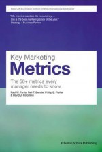 Key Marketing Metrics: The 50+ Metrics Every Manager Needs to Know - Paul Farris