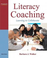 Literacy Coaching: Learning to Collaborate - Barbara Walker