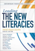 Leading the New Literacies - Heidi Hayes Jacobs