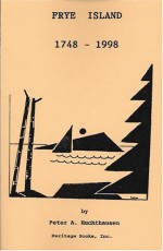 Frye Island: Maine's Newest Town a History, 1748-1998 - Peter A. Huchthausen