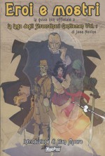 Eroi e mostri: La guida non ufficiale a La Lega degli Straordinari Gentlemen Vol.1 - Alan Moore, Leonardo Rizzi, Jess Nevins