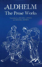 Aldhelm: The Prose Works - Aldhelm, Michael Lapidge, Michael Herren