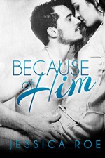 Because of Him (Fortunate Book 1) - Jessica Roe