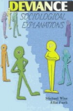 Deviance: Sociological Explanations - Michael Wise