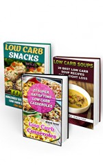 Low Carb Diet BOX SET 3 IN 1: 30 Low Carb Snacks + 21 Low Carb Casseroles + 20 Low Carb Soups: (low carbohydrate, high protein, low carbohydrate foods, ... Ketogenic Diet to Overcome Belly Fat) - Imogen Burns