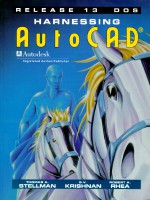 Harnessing AutoCAD Release 13 DOS - Thomas A. Stellman, Robert Rhea