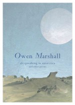 Sleepwalking in Antarctica: and Other Poems - Owen Marshall