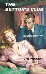 The Bettor's Club - Jim Yoakum