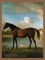 The Lyons Press Horseman's Dictionary: Full Explanations of More than 2,000 Terms and Phrases Used by Horsemen - Steven D. Price, Jessie Shiers, Jessie C. Shiers, Don Burt, William Steinkraus