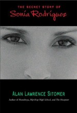 The Secret Story of Sonia Rodriguez by Sitomer, Alan Lawrence (2010) Paperback - Alan Lawrence Sitomer