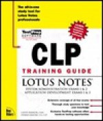 Clp Training Guide: Lotus Notes [With Contains the Exclusive Testprep Test Engine...] - Tom Papagiannopoulos, Dennis Maione, Tom Papagiannopoulos