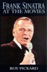 Frank Sinatra at the Movies - Roy Pickard