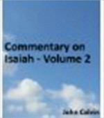 Commentary on Isaiah - Volume 2 - John Calvin