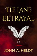 The Lane Betrayal - John A. Heldt