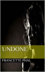 Undone - Francette Phal