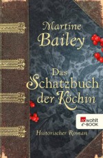 Das Schatzbuch der Köchin (German Edition) - Martine Bailey, NN