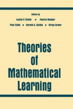 Theories of Mathematical Learning - Leslie P. Steffe, Pearla Nesher, Paul Cobb, Bharath Sriraman