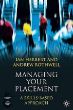 Managing Your Placement - Ian Herbert, Andrew Rothwell