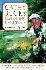 Cathy Beck's Fly-Fishing Handbook: Revised and Updated - Cathy Beck, Lefty Kreh