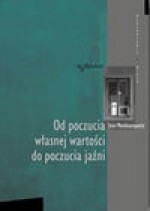 Od poczucia własnej wartości do poczucia jaźni - Jean Monbourquette