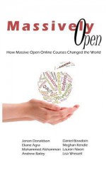 Massively Open:: How Massive Open Online Courses Changed the World - Jonan Donaldson, Eliane Agra, Mohammed Alshammari