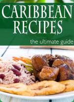 Caribbean Recipes - The Ultimate Recipe Guide - Jessica Dreyher, Encore Books