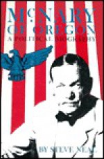 McNary of Oregon: A Political Biography - Steve Neal