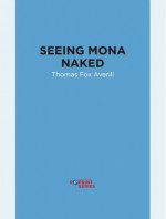 Seeing Mona Naked - Thomas Fox Averill