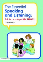 The Essential Speaking and Listening: Talk for Learning at Key Stage 2 - Lyn Dawes