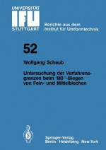 Untersuchung Von Verfahrensgrenzen Beim 180 -Biegen Von Fein- Und Mittelblechen - W. Schaub