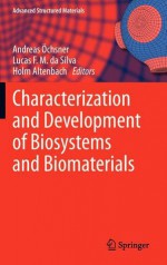 Characterization and Development of Biosystems and Biomaterials - Andreas Chnser, Lucas Filipe Martins da Silva, Holm Altenbach