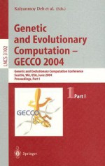 Genetics and Evolutionary Computation -GECCO 2004, Part I - Kalyanmoy Deb