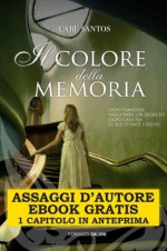 Il colore della memoria - Assaggi d'autore gratuiti: Ebook gratis: 1 capitolo in anteprima (Salani - Assaggi d'autore) (Italian Edition) - Care Santos