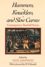 Hummers, Knucklers, and Slow Curves: CONTEMPORARY BASEBALL POEMS - Don Johnson